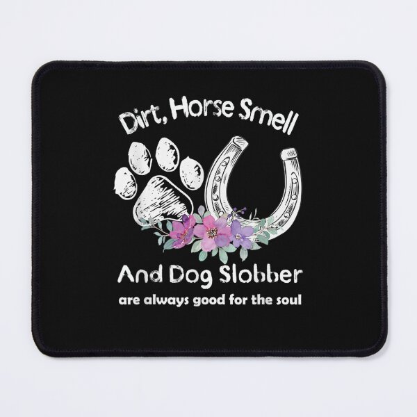 Item preview, Dirt Horse Smell And Dog Slobber Horse Lover designed and sold by M7MED12.
