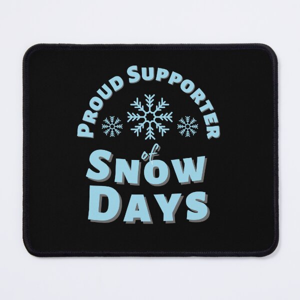 Item preview, Proud Supporter Of Snow Days designed and sold by DagonflyDesign.