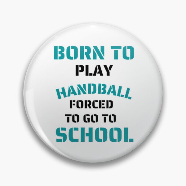 Item preview, Born to play handball forced to go to school designed and sold by Hammy97.