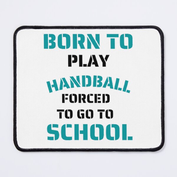 Item preview, Born to play handball forced to go to school designed and sold by Hammy97.
