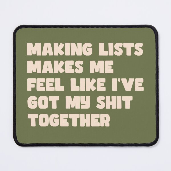 Item preview, Makin lists makes me feel like I've got my shit together designed and sold by zaMAJAvanje.