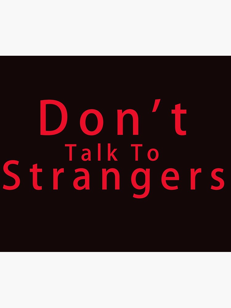 "Don't talk to strangers" Poster for Sale by Makesun | Redbubble