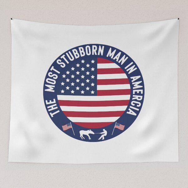 Item preview, The Most Stubborn Man in Amercia designed and sold by FlippinTurtles.