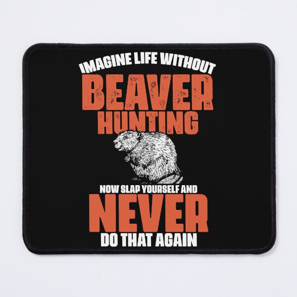 Item preview, Imagine Life Without Funny Beaver Hunting For Beaver Hunters designed and sold by Nessshirts.