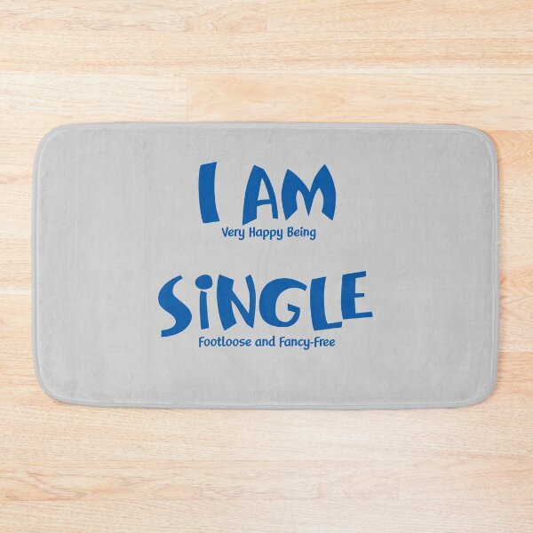 Item preview, I am (very happy being) Single - Footloose and Fancy-Free  - (+ View this design on 75+ products) designed and sold by Julien Hebbrecht.