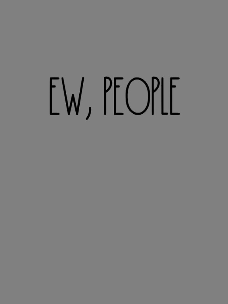 Aperçu 4 sur 4. Coque iPhone avec l'œuvre Ew People Funny Introvert Anti-Social Ew People Gear créée et vendue par DynamicDesign.