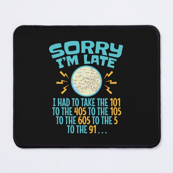Item preview, Sorry I'm Late Los Angeles Freeway Traffic designed and sold by jaygo.