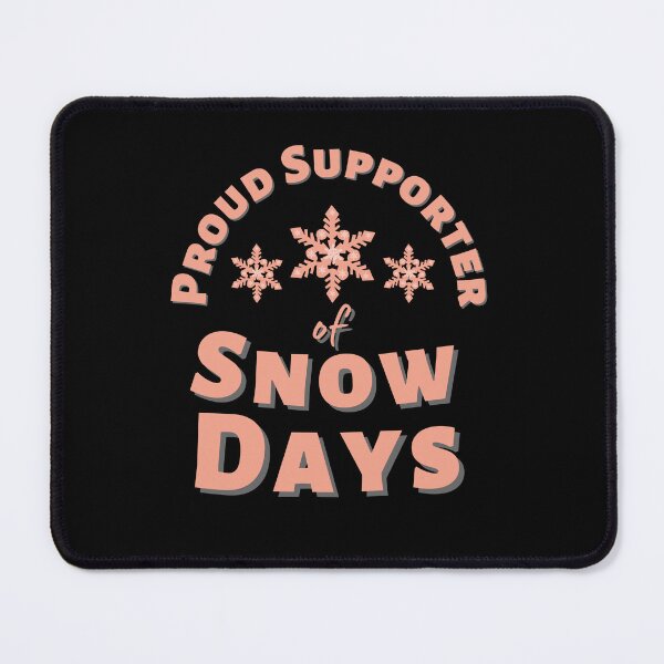Item preview, Proud Supporter Of Snow Days designed and sold by DagonflyDesign.