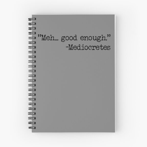 Item preview, Meh... Good Enough Mediocretes Philosophy Mediocretes Gear designed and sold by DynamicDesign.
