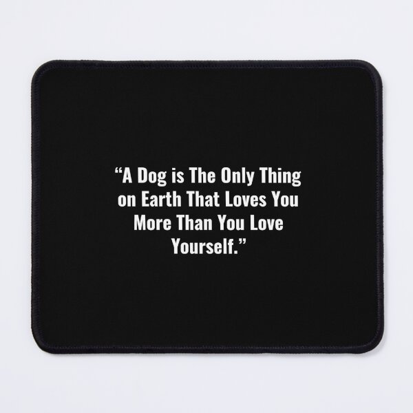 Item preview, A Dog More Than You Love Yourself designed and sold by Minimalist Quotes and Sayings.