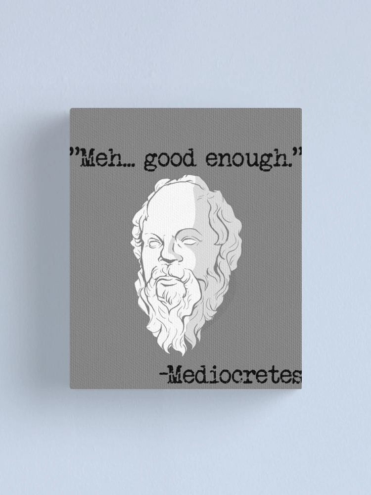 Imagen 1 de 3, Lienzo con la obra Meh... Good Enough Mediocretes Philosophy Mediocretes Gear, diseñada y vendida por DynamicDesign.