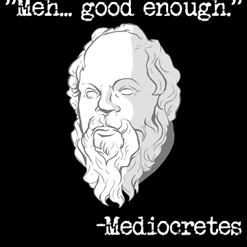 Imagen de la obra Meh... Good Enough Mediocretes Philosophy Mediocretes Gear de DynamicDesign