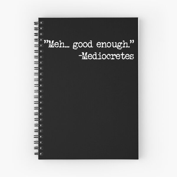 Item preview, Meh... Good Enough Mediocretes Philosophy Mediocretes Gear designed and sold by DynamicDesign.