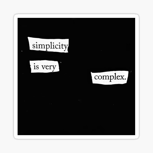 Simplicity is very complex Sticker