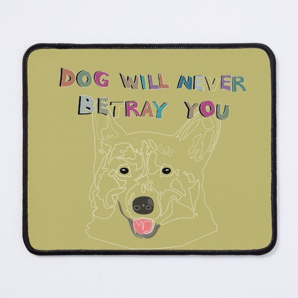 Item preview, Dog will never betray you_c2 designed and sold by Mimi Huang.