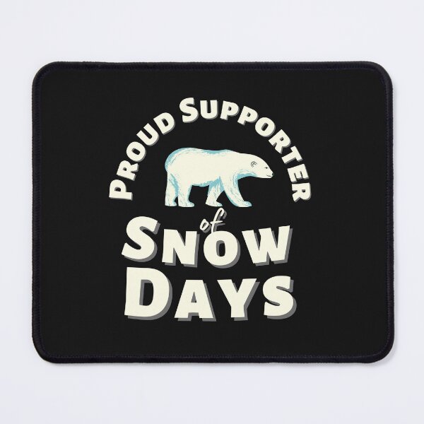 Item preview, Proud Supporter Of Snow Days designed and sold by DagonflyDesign.