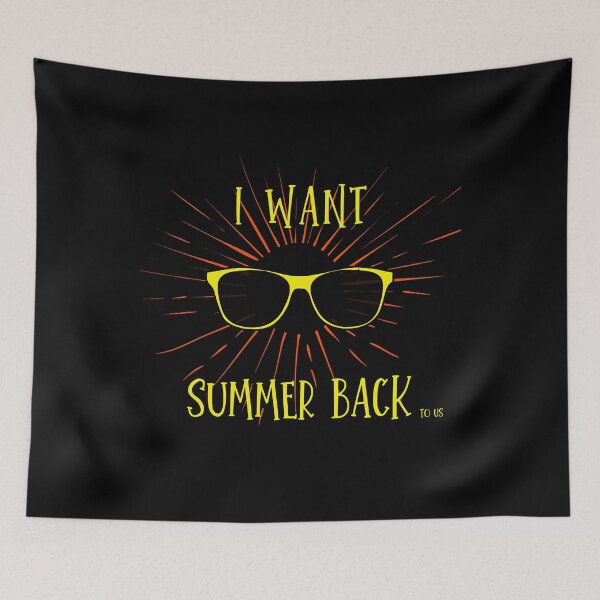 Item preview, I want summer back. designed and sold by ConradoBullhead.