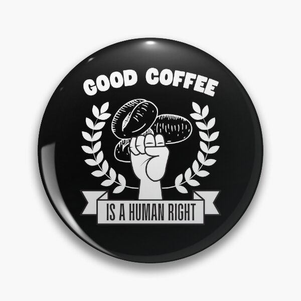 Item preview, Good Coffee is a Human Right designed and sold by to-esu.