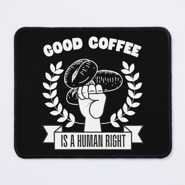 Item preview, Good Coffee is a Human Right designed and sold by to-esu.