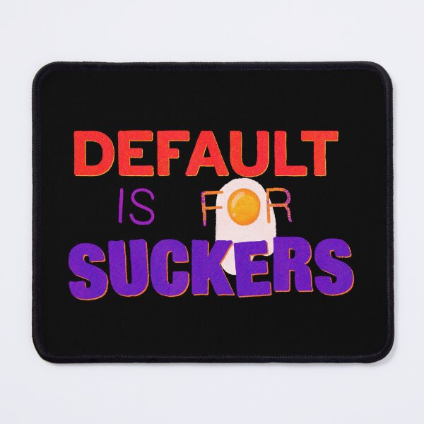 Item preview, Default is for Suckers designed and sold by Surplus Weird.