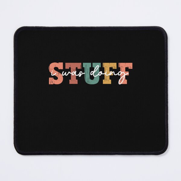 Item preview, I Was Doing Stuff, I'm Stuff designed and sold by IKERAS.