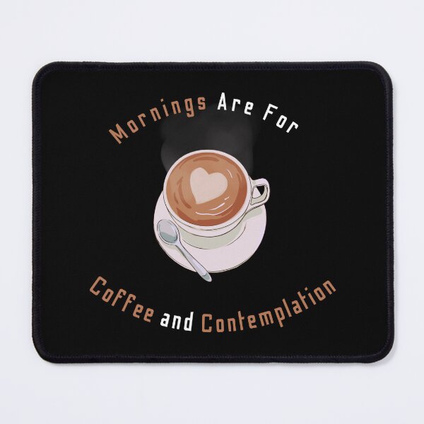 Artikelvorschau, Morgen sind für Kaffee und Kontemplation entworfen und verkauft von Matjermoon.
