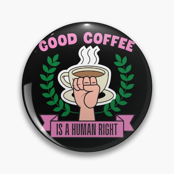 Item preview, Good Coffee is a Human Right designed and sold by to-esu.