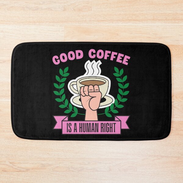 Item preview, Good Coffee is a Human Right designed and sold by to-esu.
