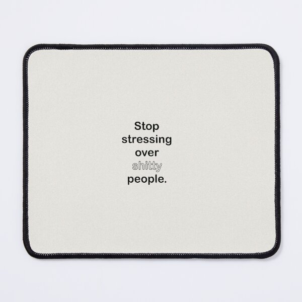 Item preview, Stop Stressing Over Shitty People - Funny Quote in Black and White designed and sold by BohomadicStudio.