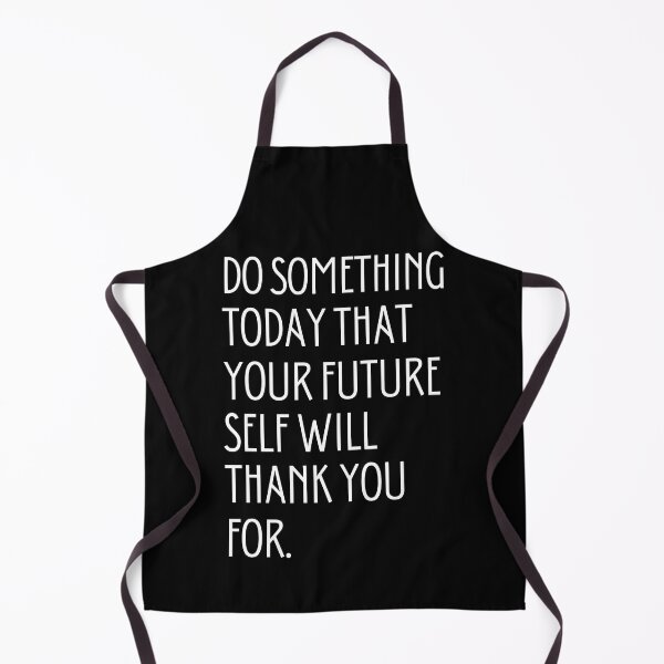 Item preview, Do something today that your future self will thank you for black designed and sold by dalypdesign.