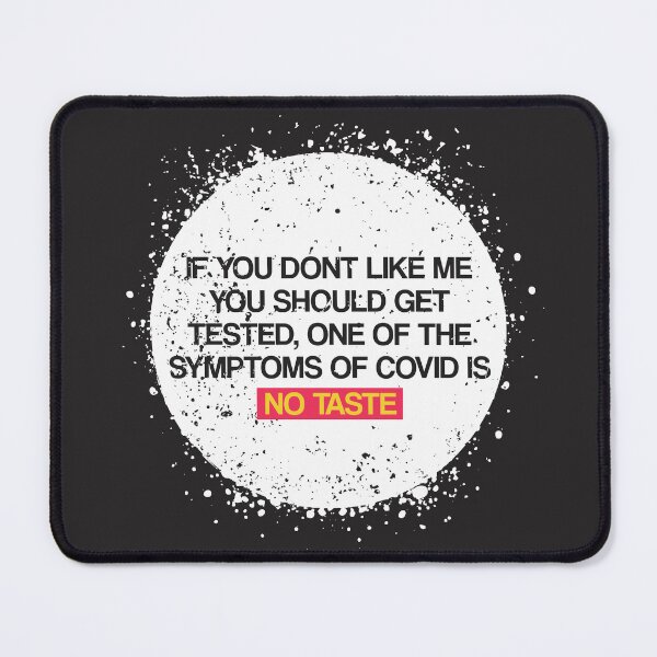 Item preview, If you don't like me You should get Tested. One of the Symptoms of Covid is No taste designed and sold by Rajan Supal.