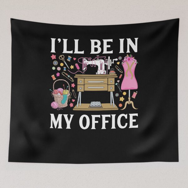Item preview, I Will Be In My Office Sewing Machine Sewing Quilting Lovers designed and sold by 1Designology1.