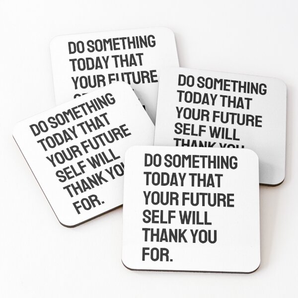 Item preview, Do something today that your future self will thank you for white2 designed and sold by dalypdesign.