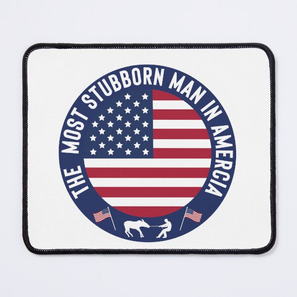 Item preview, The Most Stubborn Man in Amercia designed and sold by FlippinTurtles.