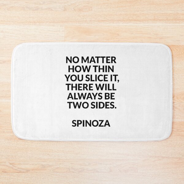 Item preview, Spinoza philosopher quotes - No matter how thin you slice it, there will always be two sides designed and sold by Inspirationmotivation.
