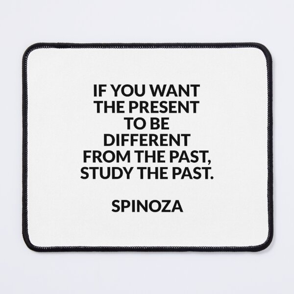 Item preview, Spinoza philosopher quotes - If you want the present to be different from the past, study the past designed and sold by Inspirationmotivation.