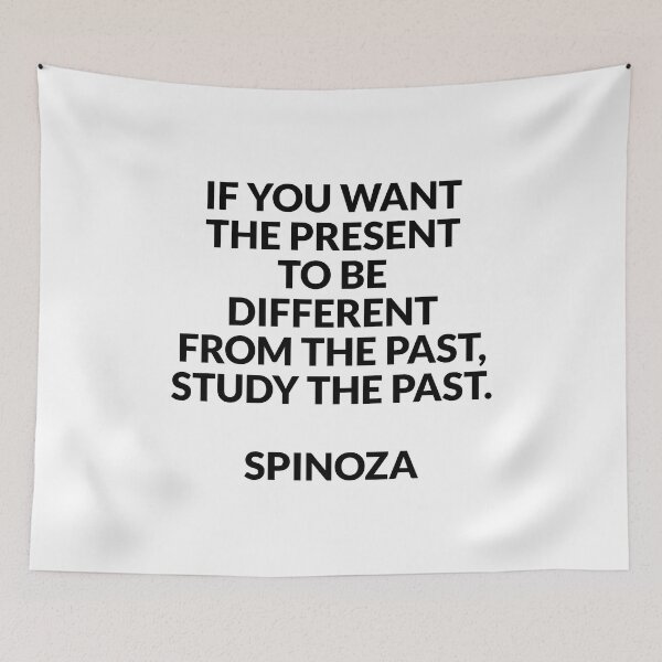 Item preview, Spinoza philosopher quotes - If you want the present to be different from the past, study the past designed and sold by Inspirationmotivation.