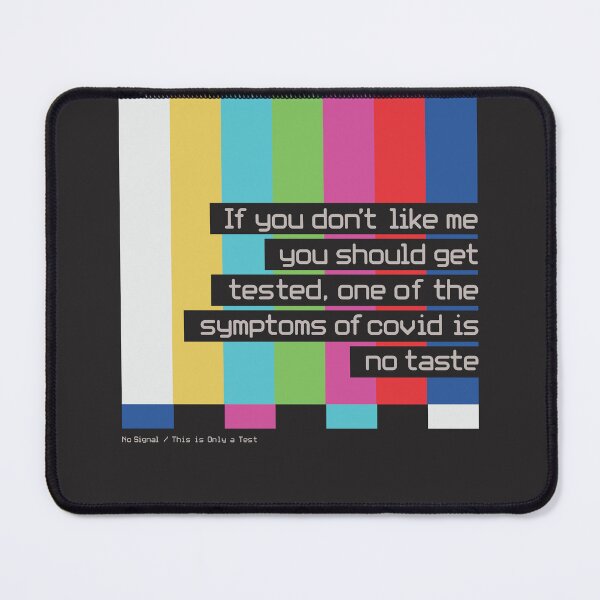 Item preview, If you don't like me You should get Tested. One of the Symptoms of Covid is No taste designed and sold by Rajan Supal.
