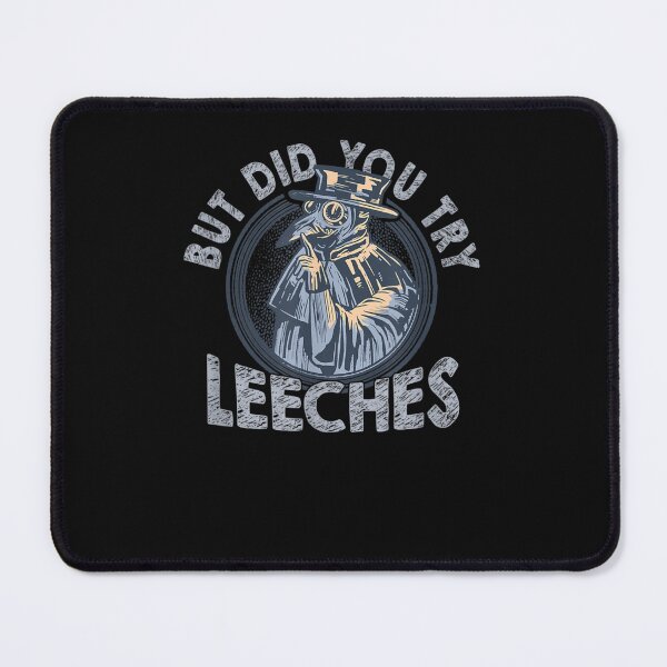 Item preview, But Did You Try Leeches Medicines Middle Age Doctor Plague designed and sold by M7MED12.