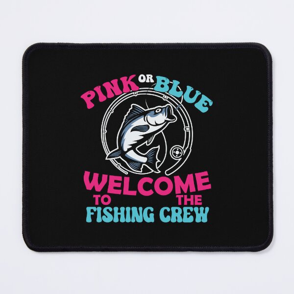 Item preview, Pink or blue welcome to the fishing crew designed and sold by HarriPaloma.