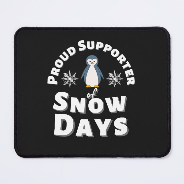Item preview, Proud Supporter Of Snow Days designed and sold by DagonflyDesign.