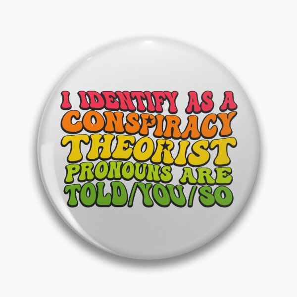 Item preview, I Identify As A Conspiracy Theorist Pronouns Are Told You So designed and sold by THROUGH-LIFE.