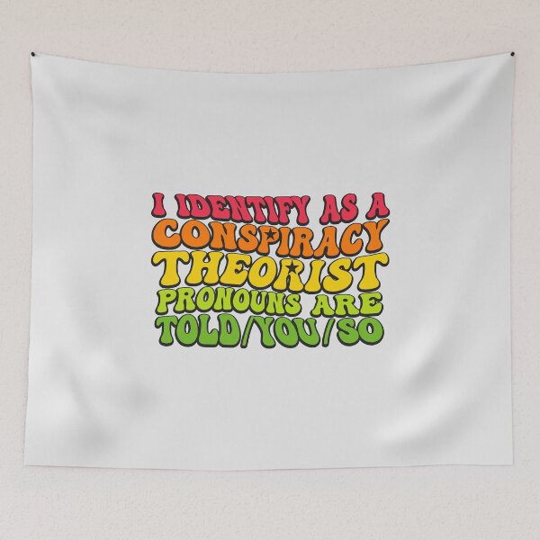 Item preview, I Identify As A Conspiracy Theorist Pronouns Are Told You So designed and sold by THROUGH-LIFE.