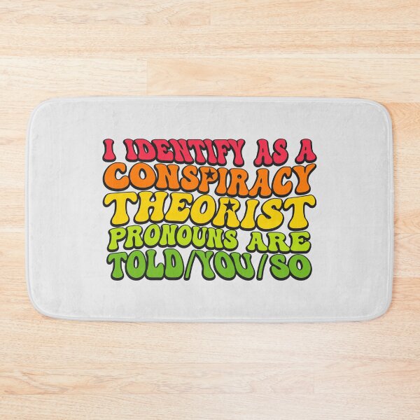 Item preview, I Identify As A Conspiracy Theorist Pronouns Are Told You So designed and sold by THROUGH-LIFE.