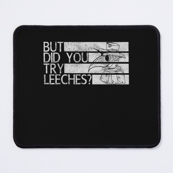 Item preview, But Did You Try Leeches Medicines Middle Age Doctor Plague designed and sold by M7MED12.