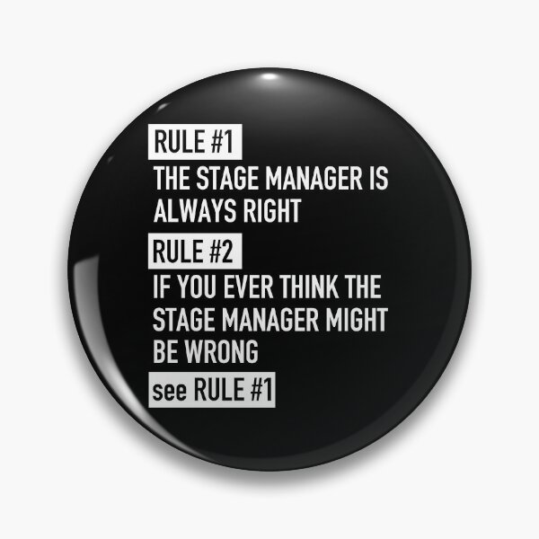 Item preview, Rule 1 Stage Manager Is Always Right - Theatre Actor Drama designed and sold by JukeLox.