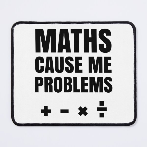 Item preview, Maths Cause Me Problems - Funny Math Quotes designed and sold by EnzoVectorism.