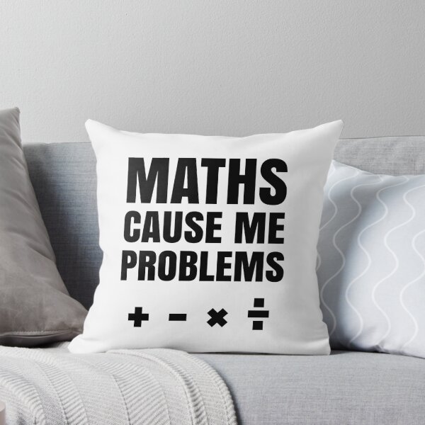 Item preview, Maths Cause Me Problems - Funny Math Quotes designed and sold by EnzoVectorism.