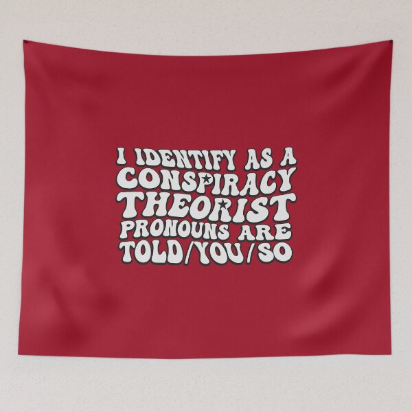 Item preview, I Identify As A Conspiracy Theorist Pronouns Are Told You So designed and sold by THROUGH-LIFE.