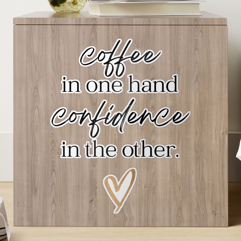 Coffee in One Hand Confidence in the Other, Office Decor